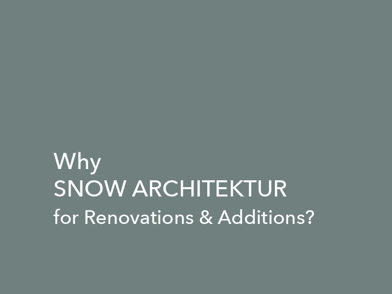 SNOW ARCHITEKTUR for renovations & additions