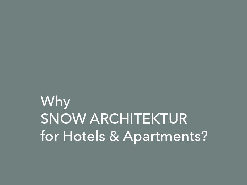 SNOW ARCHITEKTUR for the planning of Hotels & Apartments